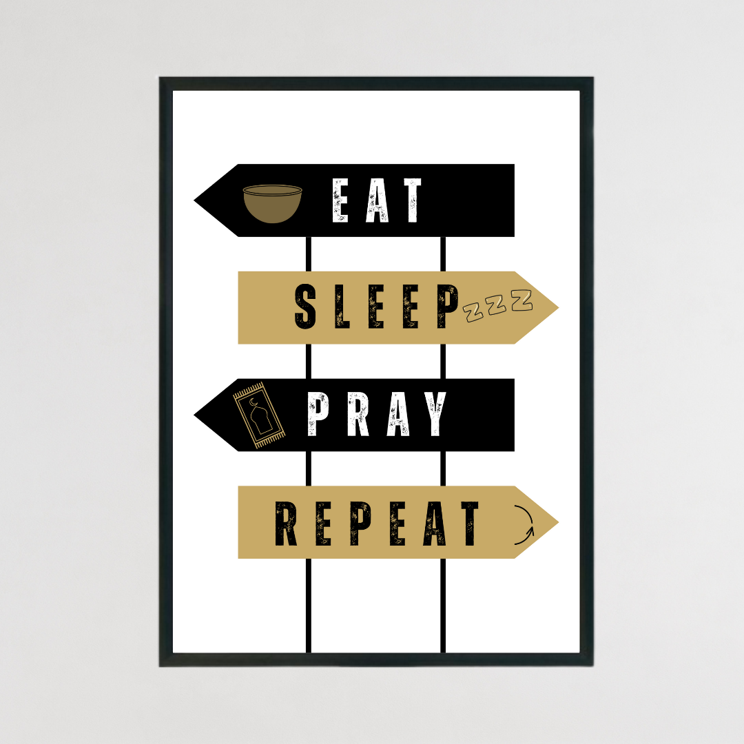 Eat, Sleep, Pray, Repeat